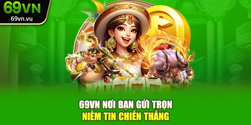 69vn nơi bạn gửi trọn niềm tin chiến thắng