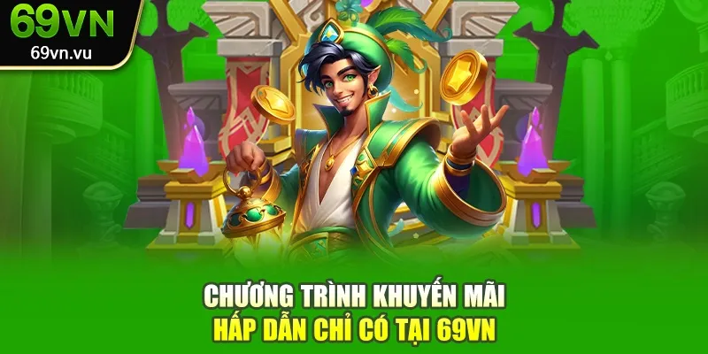 Chương trình khuyến mãi hấp dẫn chỉ có tại 69vn
