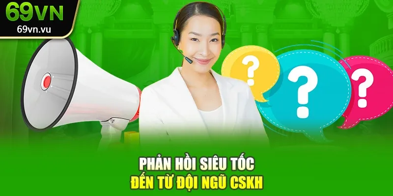 Phản hồi siêu tốc đến từ đội ngũ CSKH